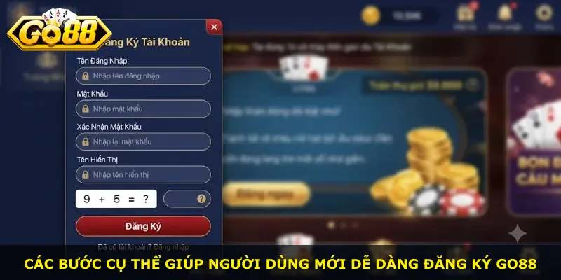 Các bước cụ thể giúp người dùng mới dễ dàng đăng ký Go88