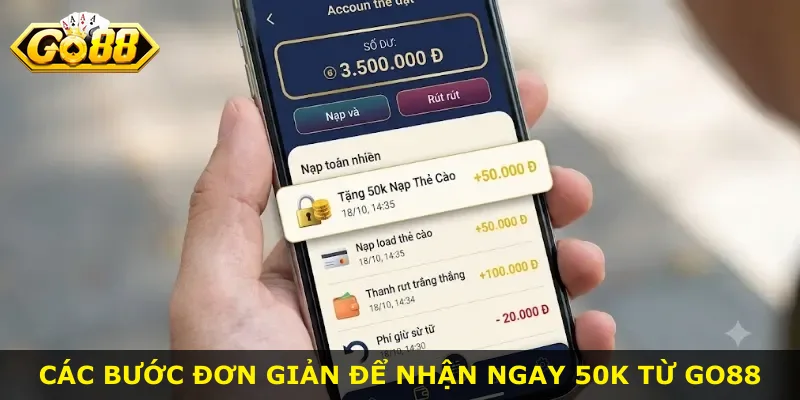Các bước đơn giản để nhận ngay 50k từ Go88