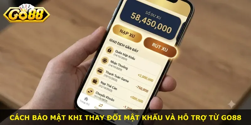 Cách bảo mật khi thay đổi mật khẩu và hỗ trợ từ Go88