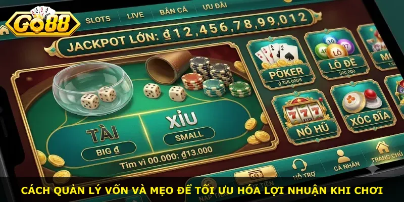 Cách quản lý vốn và mẹo để tối ưu hóa lợi nhuận khi chơi