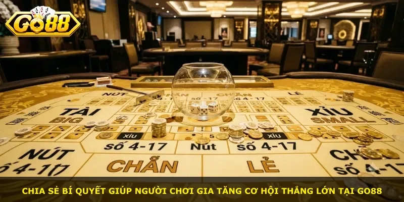 Chia sẻ bí quyết giúp người chơi gia tăng cơ hội thắng lớn tại Go88