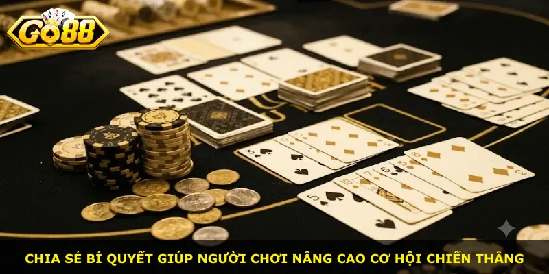 Chia sẻ bí quyết giúp người chơi nâng cao cơ hội chiến thắng