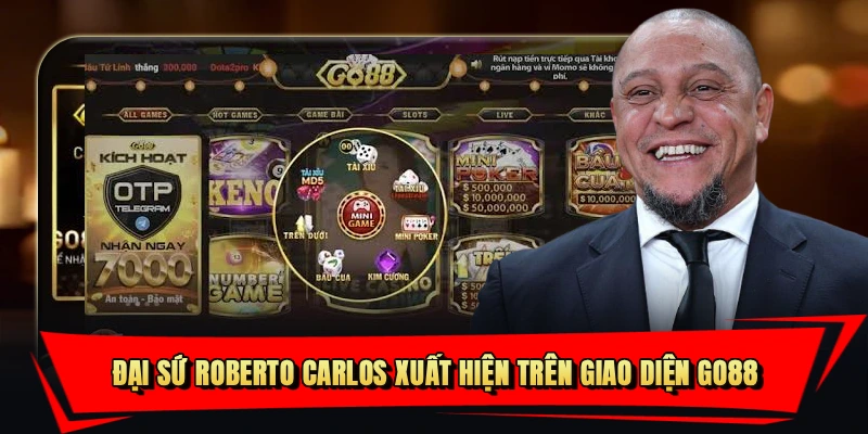 Đại sứ Roberto Carlos xuất hiện trên giao diện Go88