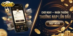 Go88 Thưởng Nạp Lần Đầu Nhận Ưu Đãi Hấp Dẫn Cho Thành Viên Mới