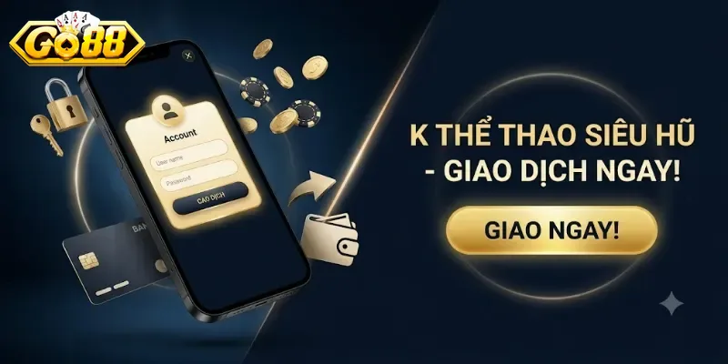 K Thể Thao Siêu Hũ Go88 Săn Thưởng Cực Đã, Chơi Vui Thắng Lớn