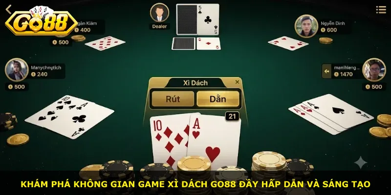 Khám phá không gian game Xì Dách Go88 đầy hấp dẫn và sáng tạo