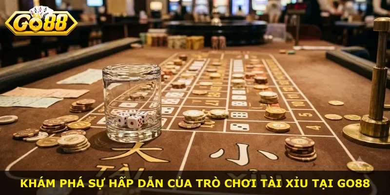 Khám phá sự hấp dẫn của trò chơi Tài Xỉu tại Go88