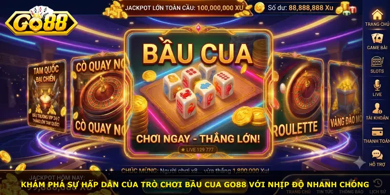 Khám phá sự hấp dẫn của trò chơi Bầu Cua Go88 với nhịp độ nhanh chóng