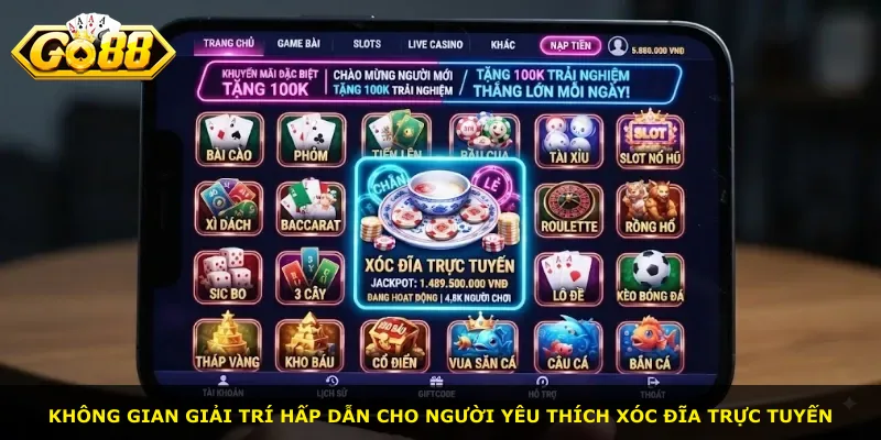 Không gian giải trí hấp dẫn cho người yêu thích xóc đĩa trực tuyến