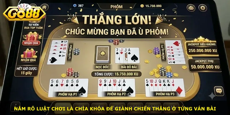 Nắm rõ luật chơi là chìa khóa để giành chiến thắng ở từng ván bài