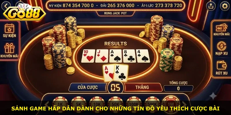 Sảnh game hấp dẫn dành cho những tín đồ yêu thích cược bài