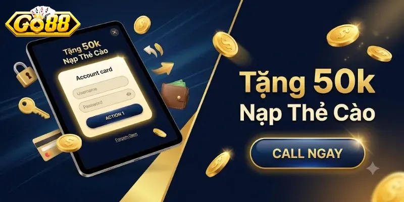 Tặng 50K Nạp Thẻ Cào Go88 Cho Thành Viên Mới, Nhận Quà Dễ Dàng