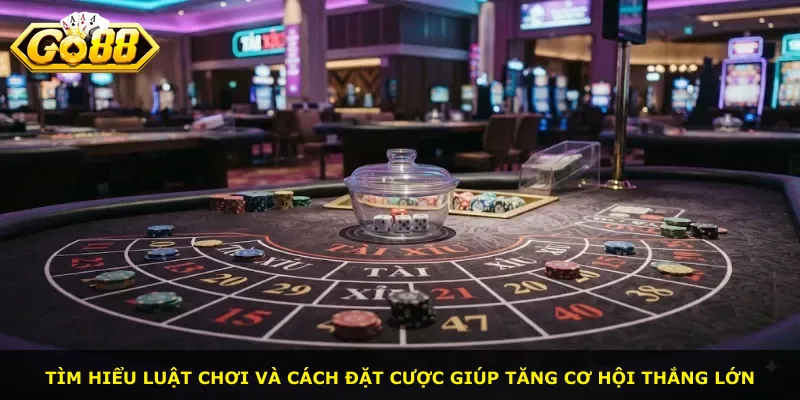 Tìm hiểu luật chơi và cách đặt cược giúp tăng cơ hội thắng lớn