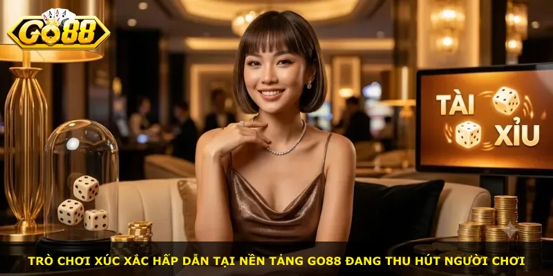Trò chơi xúc xắc hấp dẫn tại nền tảng Go88 đang thu hút người chơi